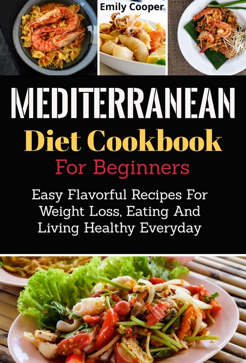 Mediterranean Diet Cookbook for Beginners -  Emily Cooper