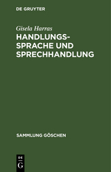 Handlungssprache und Sprechhandlung - Gisela Harras