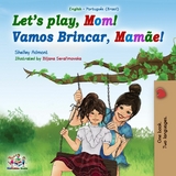 Let's Play, Mom! Vamos Brincar, Mamãe! - Shelley Admont