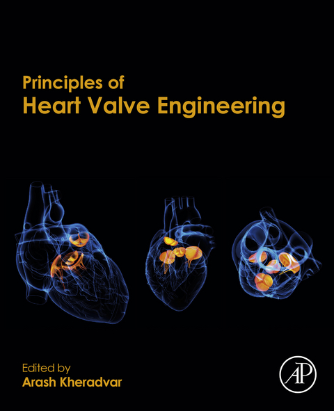 Principles of Heart Valve Engineering -  Arash Kheradvar