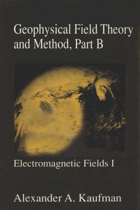 Geophysical Field Theory and Method, Part B -  Alex Kaufman