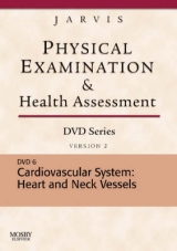 Physical Examination and Health Assessment DVD Series: DVD 6: Cardiovascular System: Heart and Neck Vessels, Version 2 - Jarvis, Carolyn