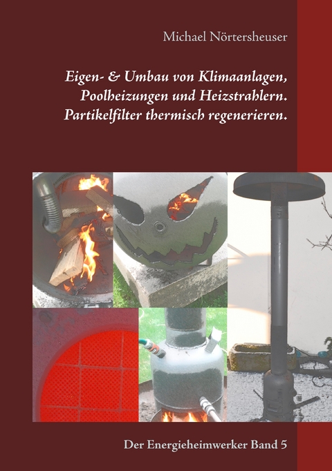 Eigen- & Umbau von Klimaanlagen, Poolheizungen und Heizstrahlern. Partikelfilter thermisch regenerieren. -  Michael Nörtersheuser