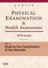 Physical Examination and Health Assessment DVD Series: DVD 14: Head-To-Toe Examination of the Neonate, Version 2 - Jarvis, Carolyn