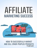 Affiliate Marketing Success - Tyler Levi