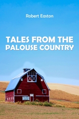 Tales from the Palouse Country -  Robert Easton