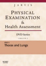 Physical Examination and Health Assessment DVD Series: DVD 5: Thorax and Lungs, Version 2 - Jarvis, Carolyn