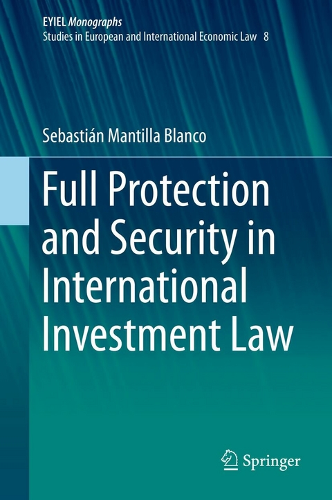 Full Protection and Security in International Investment Law - Sebastián Mantilla Blanco