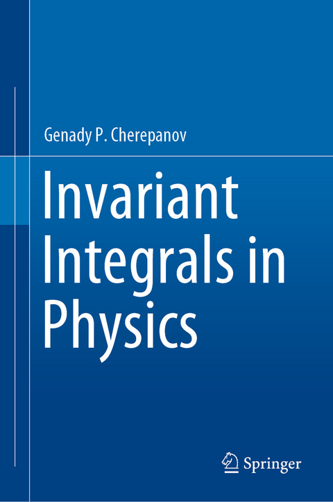 Invariant Integrals in Physics - Genady P. Cherepanov