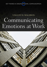 Communicating Emotion at Work - Vincent R. Waldron