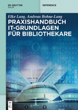 Praxishandbuch IT-Grundlagen für Bibliothekare - Elke Lang, Andreas Bohne-Lang