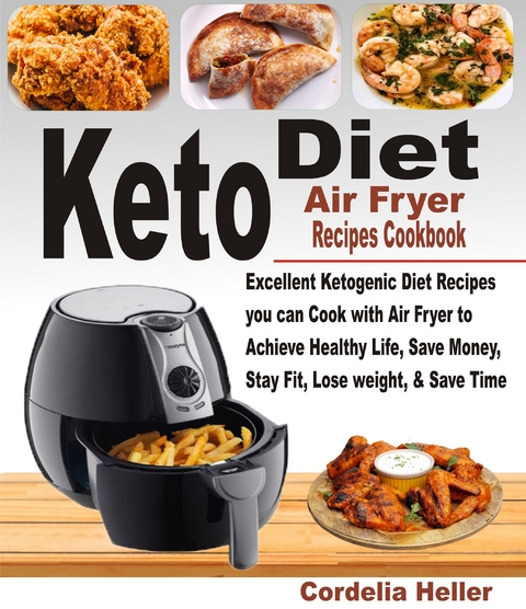 Keto Air Fryer Recipes Cookbook -  Cordelia Heller