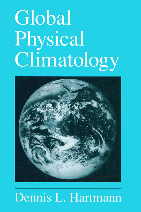 Global Physical Climatology -  Dennis L. Hartmann