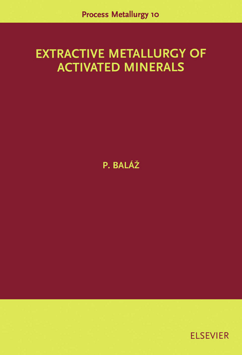 Extractive Metallurgy of Activated Minerals -  P. Balaz