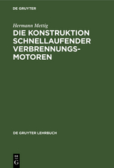 Die Konstruktion schnellaufender Verbrennungsmotoren - Hermann Mettig