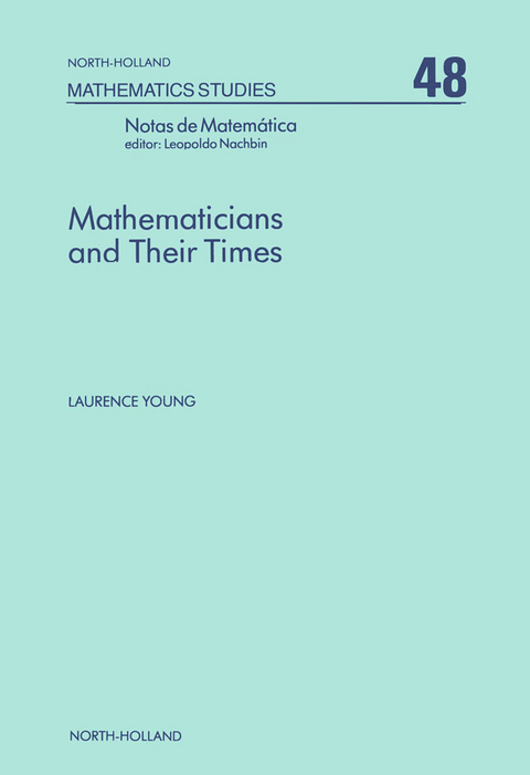 Mathematicians and Their Times -  L. Young