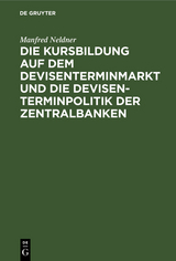 Die Kursbildung auf dem Devisenterminmarkt und die Devisenterminpolitik der Zentralbanken - Manfred Neldner