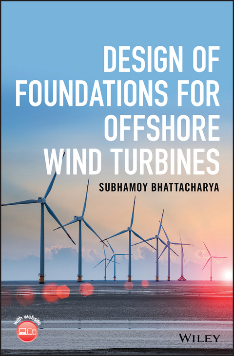 Design of Foundations for Offshore Wind Turbines - Subhamoy Bhattacharya