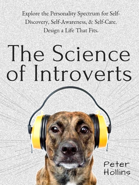 The Science of Introverts -  Peter Hollins