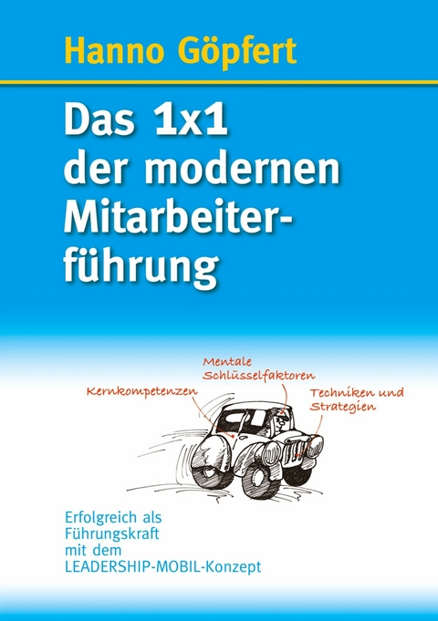 Das 1x1 der modernen Mitarbeiterführung - Hanno Göpfert