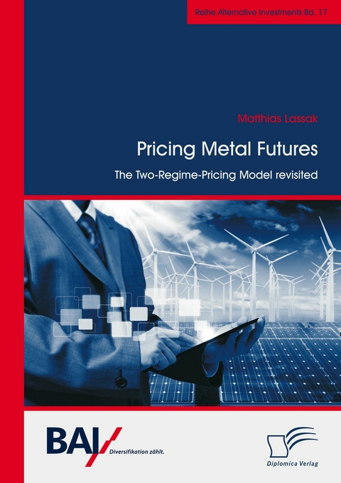 Pricing Metal Futures. The Two-Regime-Pricing Model revisited -  Matthias Lassak