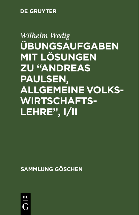 Übungsaufgaben mit Lösungen zu “Andreas Paulsen, Allgemeine Volkswirtschaftslehre”, I/II - Wilhelm Wedig