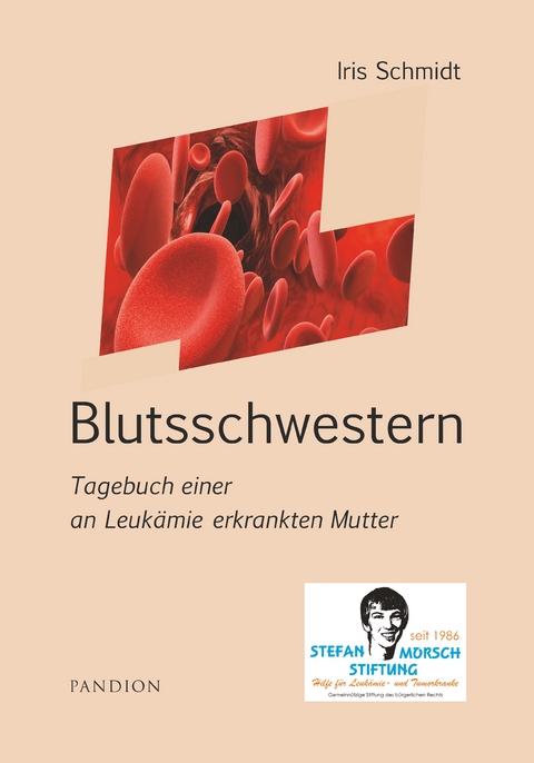 Blutsschwestern: Tagebuch einer an Leukämie erkrankten Mutter -  Iris Schmidt