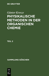 Günter Kresze: Physikalische Methoden in der organischen Chemie. Teil 2 - Günter Kresze