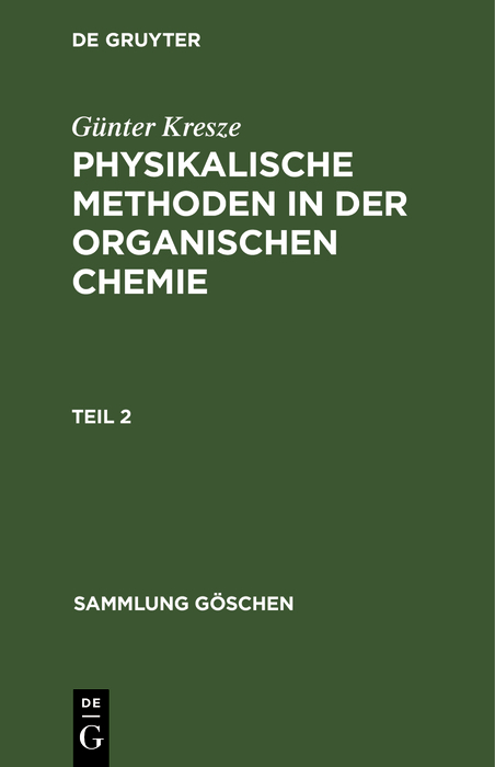 Günter Kresze: Physikalische Methoden in der organischen Chemie. Teil 2 - Günter Kresze