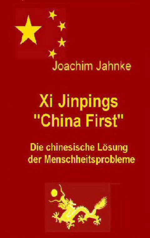 Xi Jinpings &quot;China First&quot; -  Joachim Jahnke