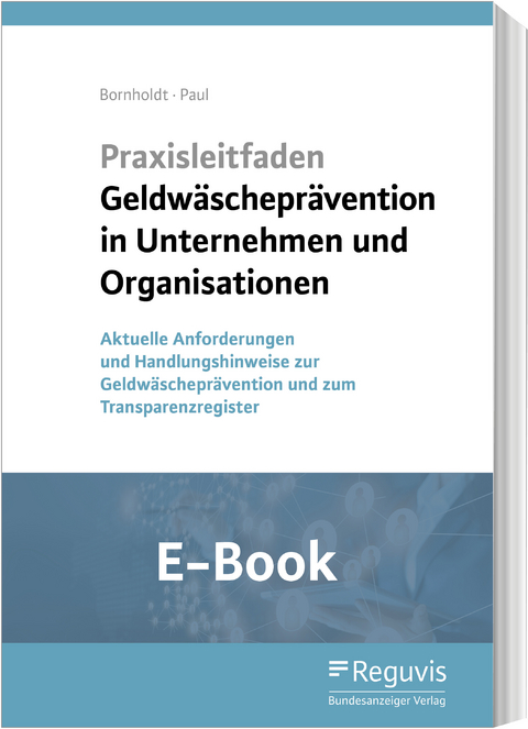 Praxisleitfaden Geldwäscheprävention in Unternehmen und Organisationen (E-Book) -  Karsten Bornholdt,  Wolfgang Paul