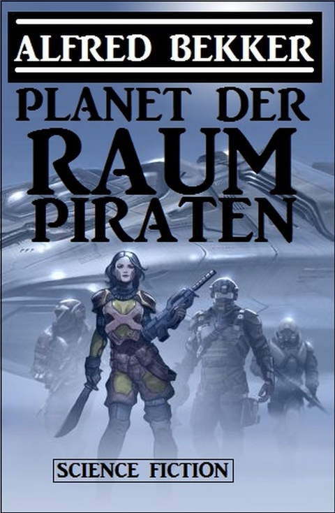 Planet der Raumpiraten -  Alfred Bekker