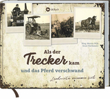 Als der Trecker kam und das Pferd verschwand - 