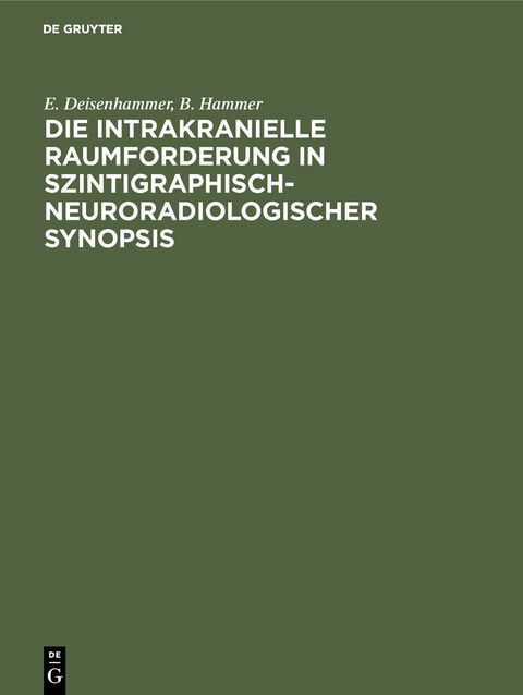 Die intrakranielle Raumforderung in szintigraphisch-neuroradiologischer Synopsis - E. Deisenhammer, B. Hammer