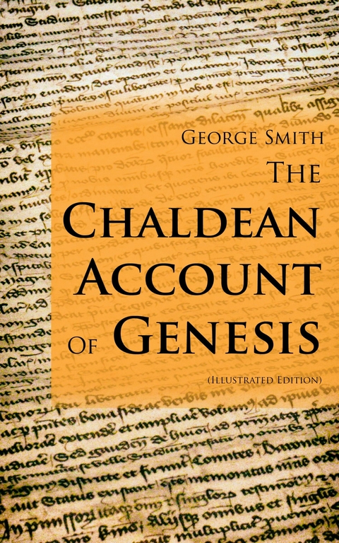 The Chaldean Account Of Genesis (Illustrated Edition) - George Smith