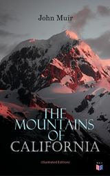 The Mountains of California (Illustrated Edition) - John Muir