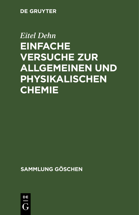 Einfache Versuche zur allgemeinen und physikalischen Chemie - Eitel Dehn