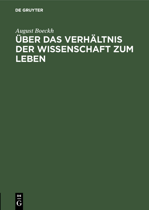 Über das Verhältnis der Wissenschaft zum Leben -  August Boeckh