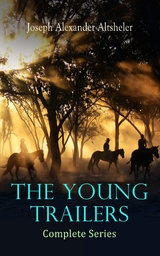 The Young Trailers - Complete Series - Joseph Alexander Altsheler