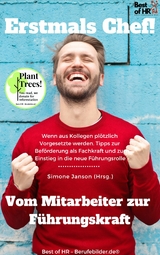 Erstmals Chef! Vom Mitarbeiter zur Führungskraft -  Simone Janson