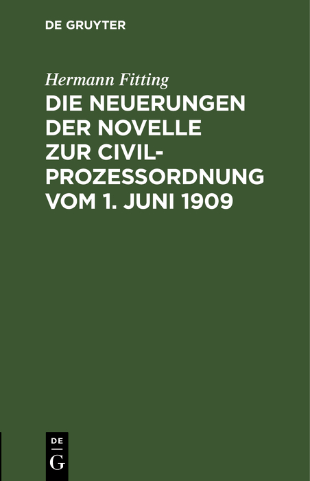 Die Neuerungen der Novelle zur Civilprozeßordnung vom 1. Juni 1909 - Hermann Fitting