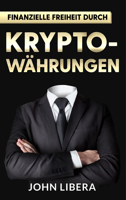 Finanzielle Freiheit durch Krypto-Währungen -  John Libera