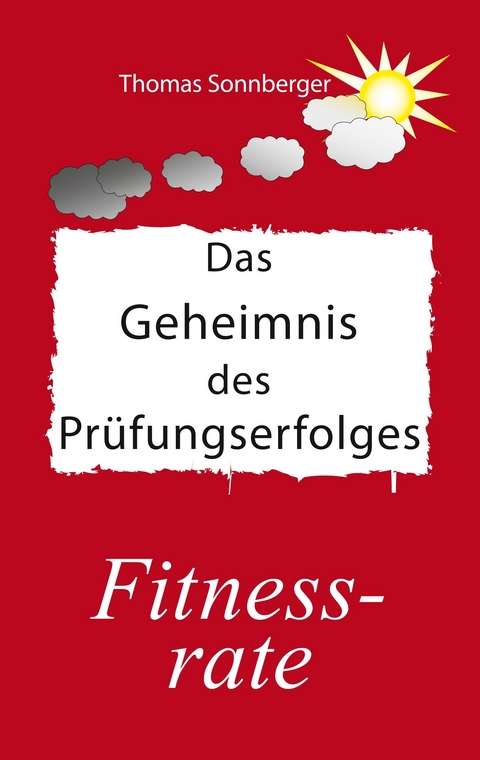 Das Geheimnis des Prüfungserfolges -  Thomas Sonnberger