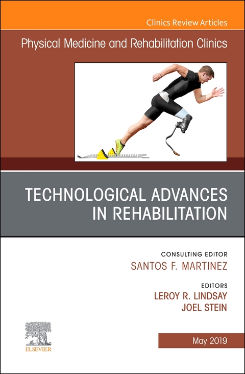 Technological Advances in Rehabilitation, An Issue of Physical Medicine and Rehabilitation Clinics of North America -  Joel Stein