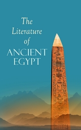 The Literature of Ancient Egypt - E. A. Wallis Budge