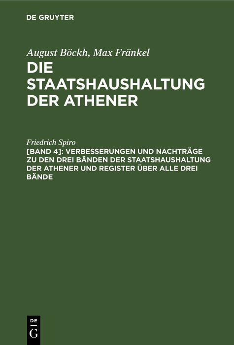 Verbesserungen und Nachträge zu den drei Bänden der Staatshaushaltung der Athener und Register über alle drei Bände -  Friedrich Spiro