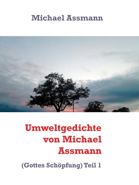 Umweltgedichte von Michael Assmann - Michael Assmann