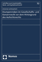 Klumpenrisiken im Gesellschafts- und Konzernrecht vor dem Hintergrund des Aufsichtsrechts - Johannes Lechnowitsch