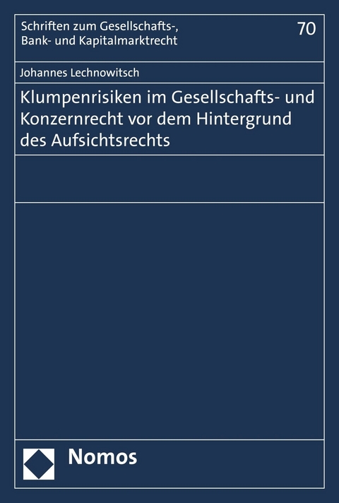 Klumpenrisiken im Gesellschafts- und Konzernrecht vor dem Hintergrund des Aufsichtsrechts - Johannes Lechnowitsch