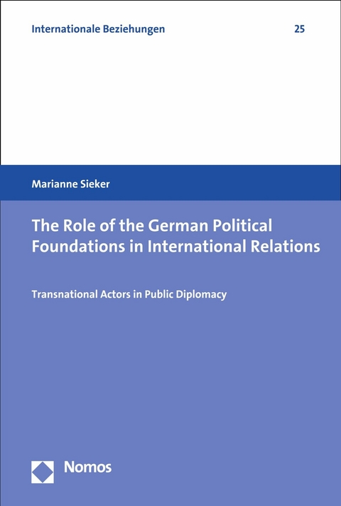 The Role of the German Political Foundations in International Relations - Marianne Sieker